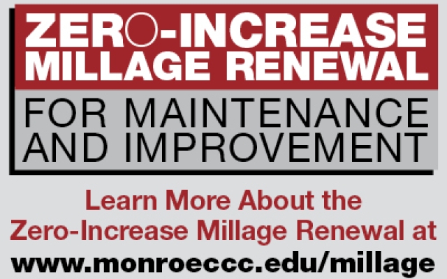 Zero increase millage renewal for maintenance and improvement. Learn more about the Zero-increase Millage Renewal at www.monroeccc.edu/millage